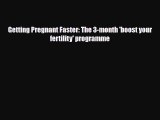 PDF Getting Pregnant Faster: The 3-month 'boost your fertility' programme Read Online