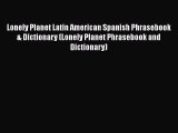 Download Lonely Planet Latin American Spanish Phrasebook & Dictionary (Lonely Planet Phrasebook