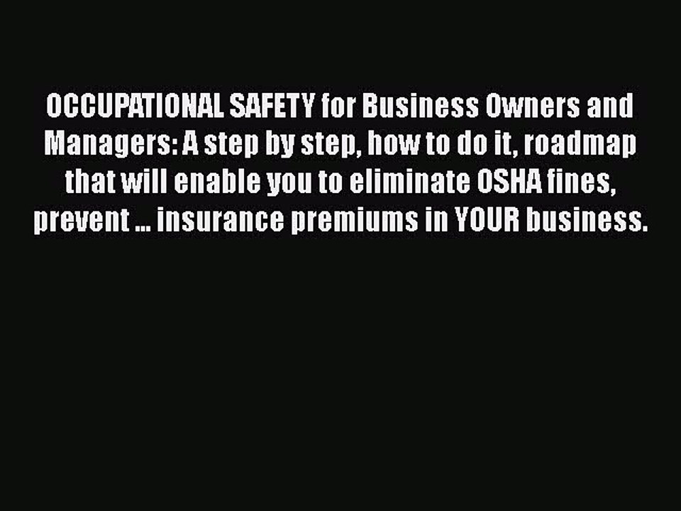PDF OCCUPATIONAL SAFETY for Business Owners and Managers: A step by step how to do it roadmap