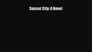 [Online PDF] Sunset City: A Novel  Full EBook