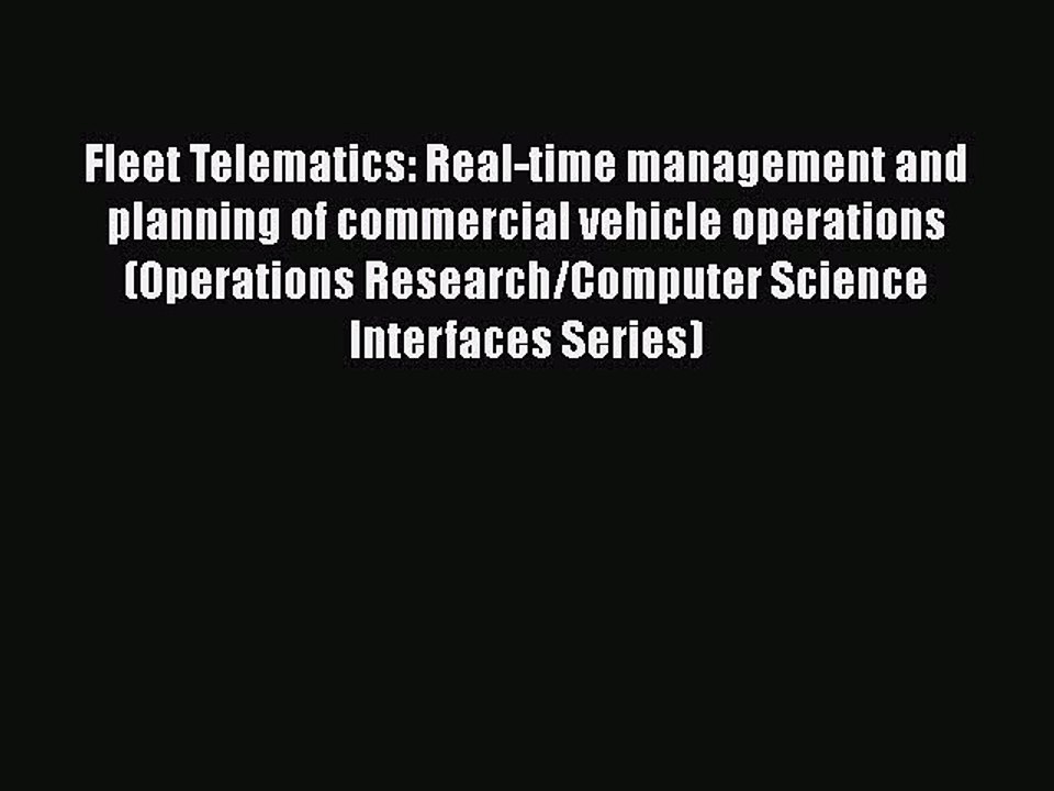Download Fleet Telematics: Real-time management and planning of commercial vehicle operations