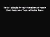 Read Mudras of India: A Comprehensive Guide to the Hand Gestures of Yoga and Indian Dance Ebook