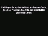 PDF Building an Enterprise Architecture Practice: Tools Tips Best Practices Ready-to-Use Insights