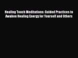 Read Healing Touch Meditations: Guided Practices to Awaken Healing Energy for Yourself and