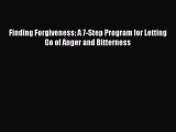 [Read] Finding Forgiveness: A 7-Step Program for Letting Go of Anger and Bitterness ebook textbooks