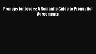 [Download] Prenups for Lovers: A Romantic Guide to Prenuptial Agreements PDF Free
