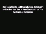 Read Mortgage Ripoffs and Money Savers: An Industry Insider Explains How to Save Thousands