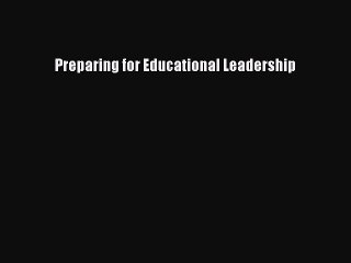 PDF Preparing for Educational Leadership Free Books