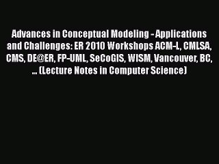 [PDF] Advances in Conceptual Modeling - Applications and Challenges: ER 2010 Workshops ACM-L