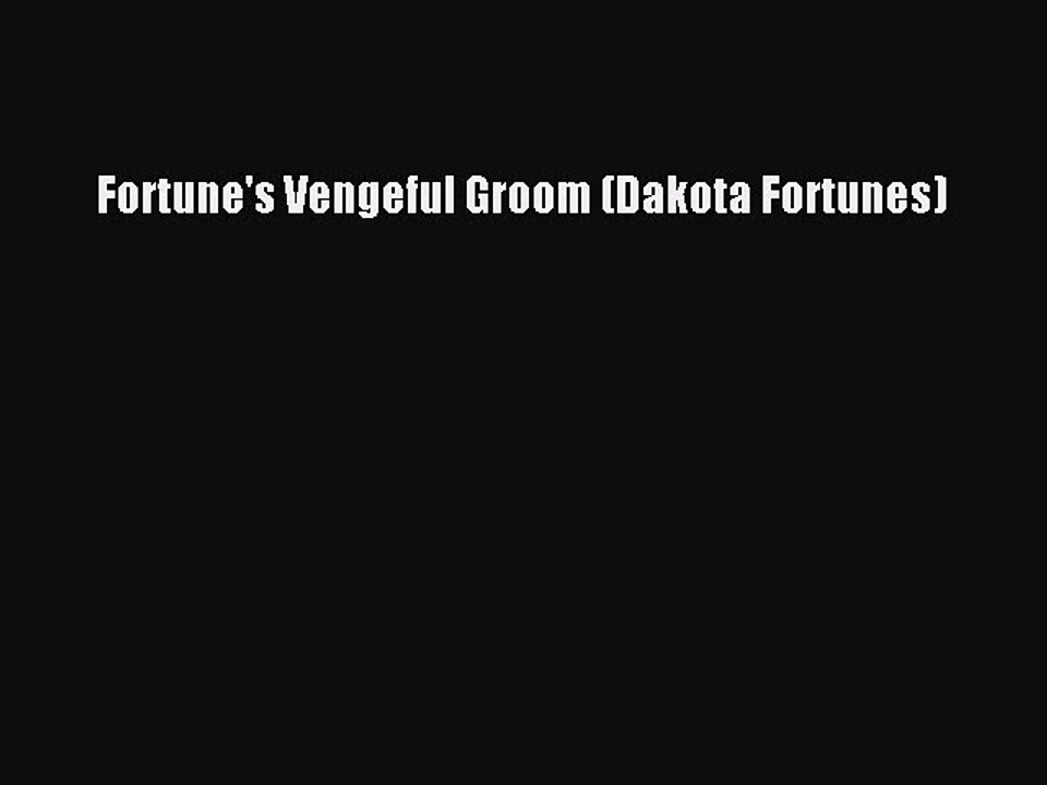 Read Fortune's Vengeful Groom (Dakota Fortunes) PDF Online