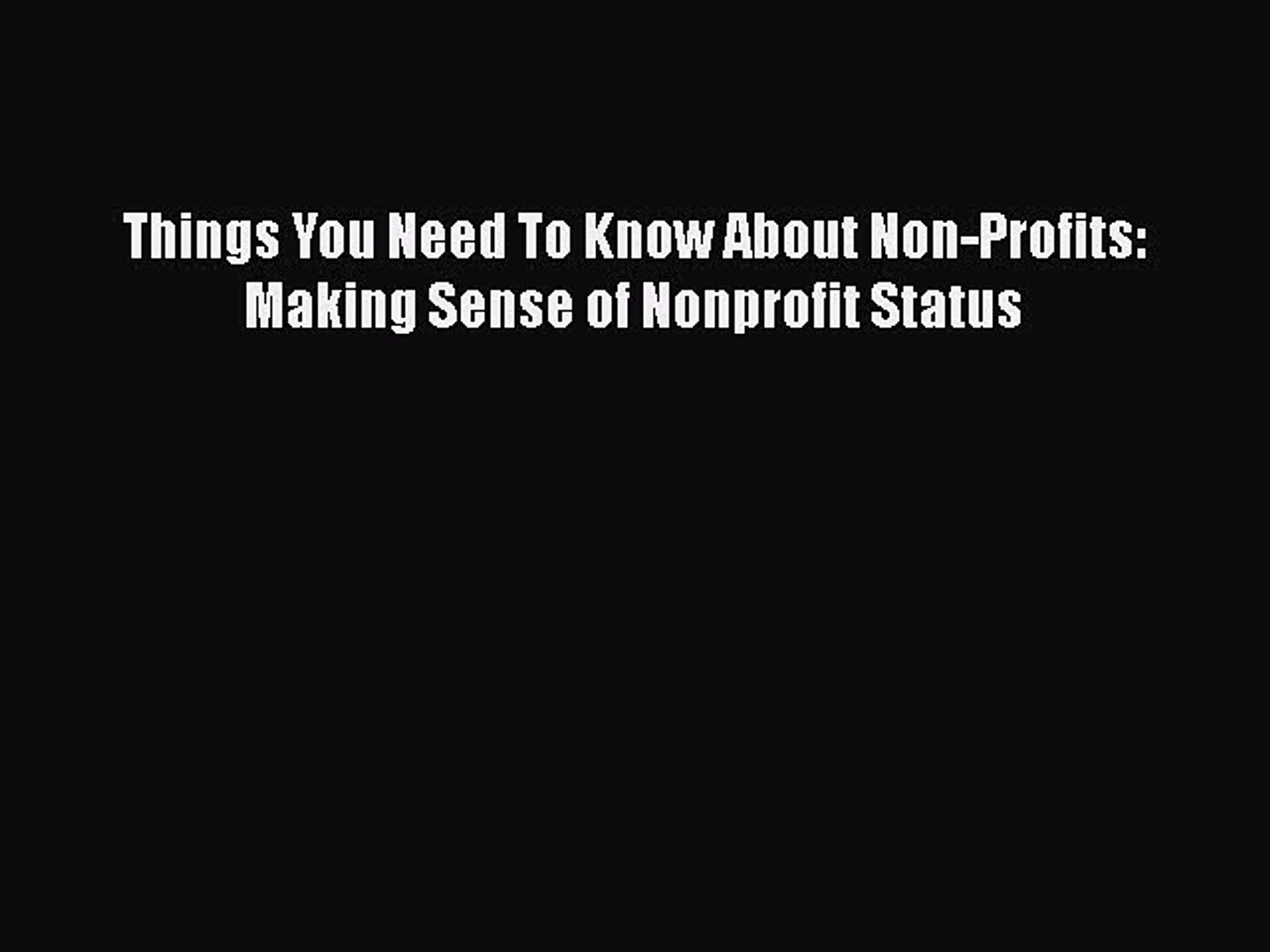 [PDF] Things You Need To Know About Non-Profits: Making Sense of Nonprofit Status [Download]