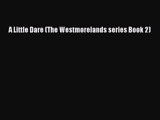 Read A Little Dare (The Westmorelands series Book 2) Ebook Free