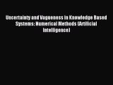 Read Uncertainty and Vagueness in Knowledge Based Systems: Numerical Methods (Artificial Intelligence)