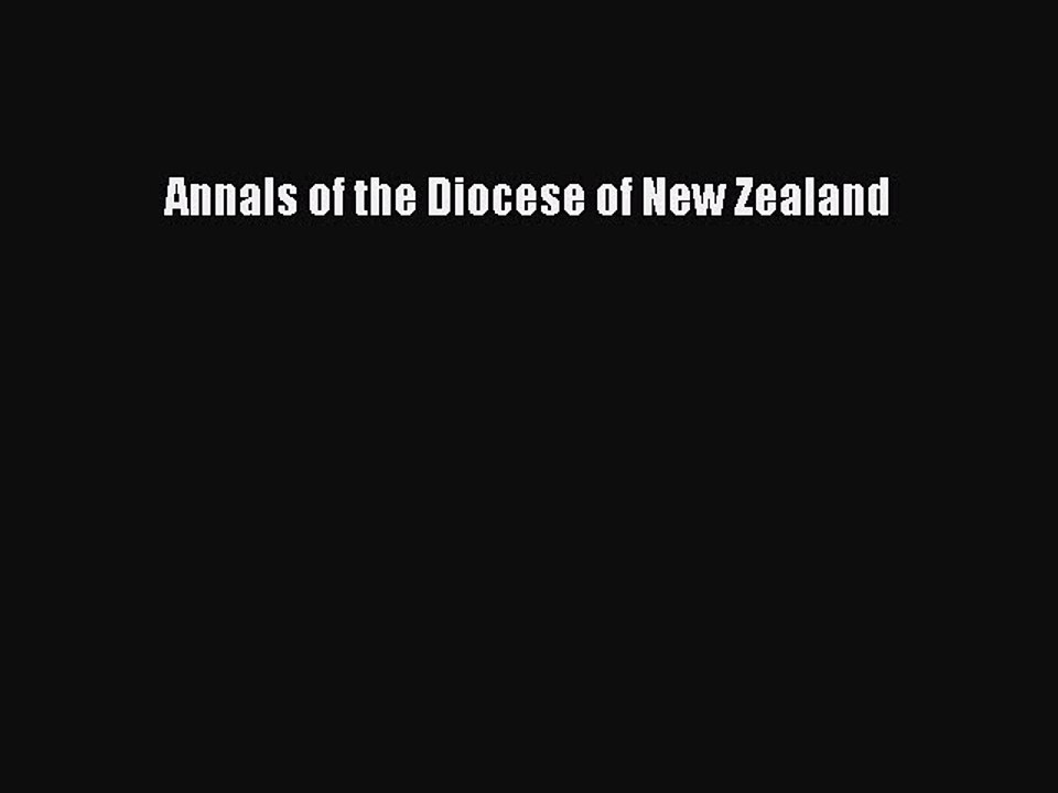 Read Annals of the Diocese of New Zealand Ebook Online