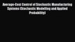 Read Average-Cost Control of Stochastic Manufacturing Systems (Stochastic Modelling and Applied