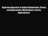 Read Bayesian Approach to Global Optimization: Theory and Applications (Mathematics and its