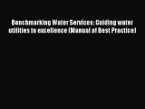 Download Benchmarking Water Services: Guiding water utilities to excellence (Manual of Best