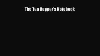 Read The Tea Cupper's Notebook Ebook Online