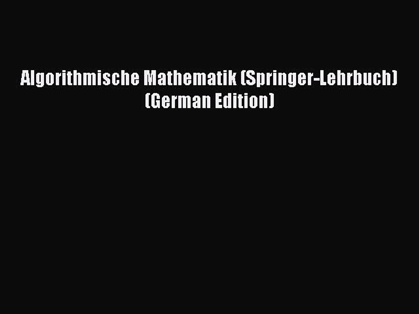 Read Algorithmische Mathematik Springer Lehrbuch German Edition Pdf Free Video Dailymotion