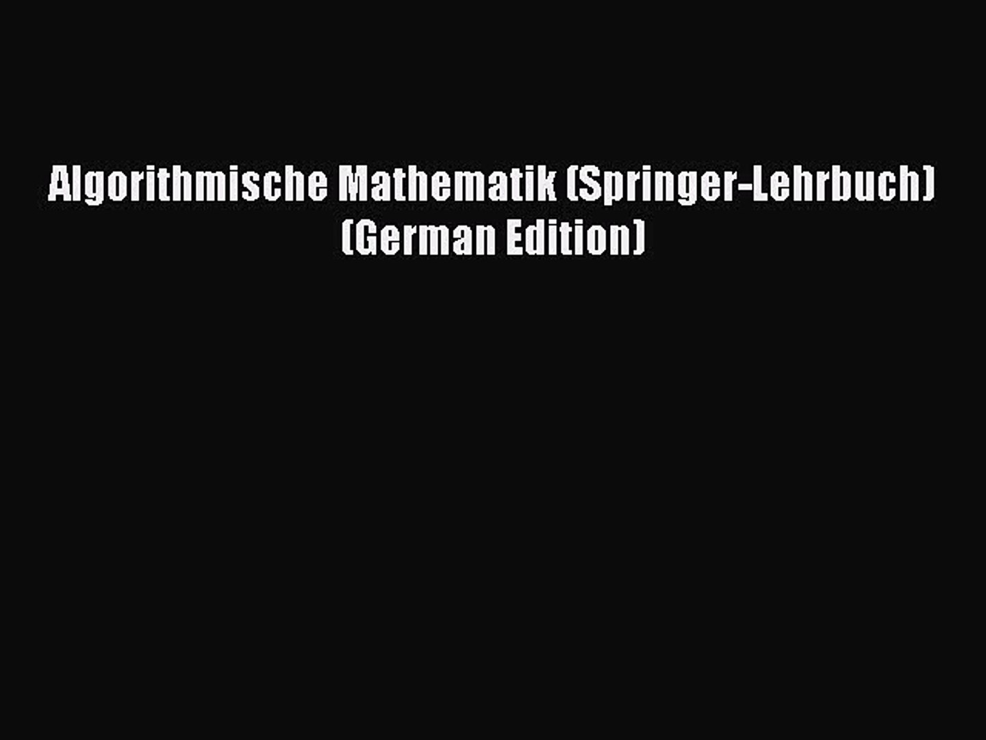 Read Algorithmische Mathematik Springer Lehrbuch German Edition Pdf Free Video Dailymotion