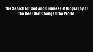 Read The Search for God and Guinness: A Biography of the Beer that Changed the World Ebook