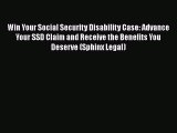 [PDF] Win Your Social Security Disability Case: Advance Your SSD Claim and Receive the Benefits
