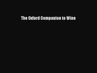 Download The Oxford Companion to Wine PDF Free