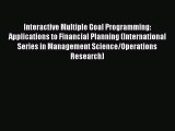 Read Interactive Multiple Goal Programming: Applications to Financial Planning (International