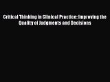 [Download] Critical Thinking in Clinical Practice: Improving the Quality of Judgments and Decisions