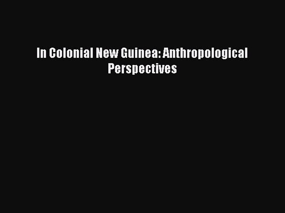 Download In Colonial New Guinea: Anthropological Perspectives Ebook Free