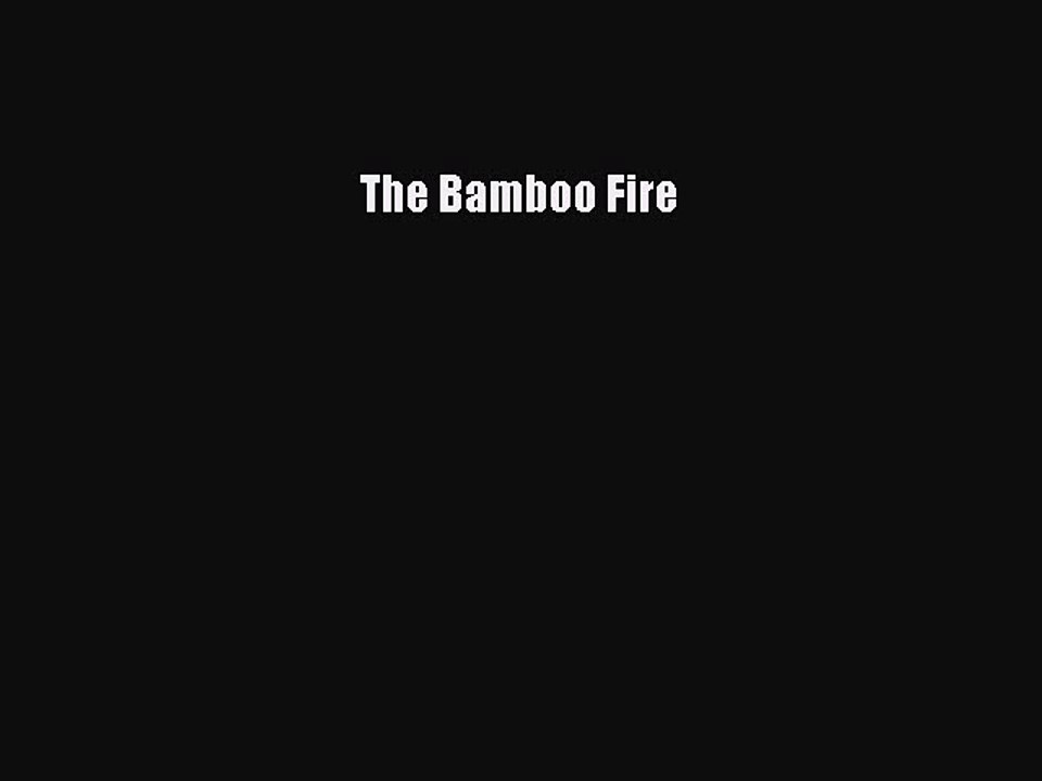 Read The Bamboo Fire Ebook Free