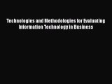 Download Technologies and Methodologies for Evaluating Information Technology in Business Ebook