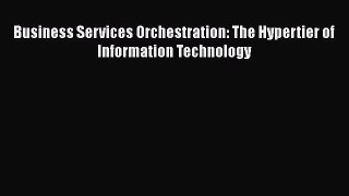 PDF Business Services Orchestration: The Hypertier of Information Technology PDF Book Free