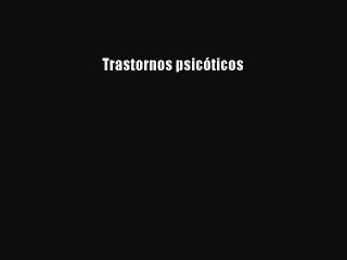 Download Trastornos psicÃ³ticos PDF Free