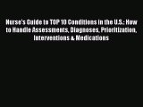 Read Nurse's Guide to TOP 10 Conditions in the U.S.: How to Handle Assessments Diagnoses Prioritization