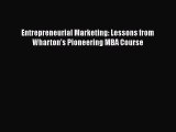 PDF Entrepreneurial Marketing: Lessons from Wharton's Pioneering MBA Course Free Books
