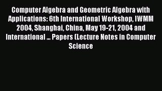 [PDF] Computer Algebra and Geometric Algebra with Applications: 6th International Workshop