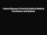 [Read] Tropical Diseases: A Practical Guide for Medical Practitioners and Students E-Book Free