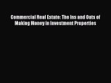 Download Commercial Real Estate: The Ins and Outs of Making Money in Investment Properties