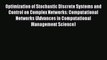 Read Optimization of Stochastic Discrete Systems and Control on Complex Networks: Computational