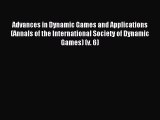 Read Advances in Dynamic Games and Applications (Annals of the International Society of Dynamic