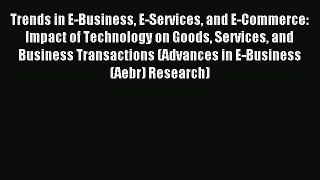 Download Trends in E-Business E-Services and E-Commerce: Impact of Technology on Goods Services