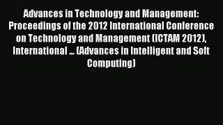 Read Advances in Technology and Management: Proceedings of the 2012 International Conference
