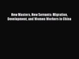 [PDF] New Masters New Servants: Migration Development and Women Workers in China Read Online