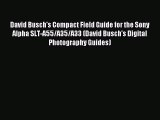Download David Busch's Compact Field Guide for the Sony Alpha SLT-A55/A35/A33 (David Busch's
