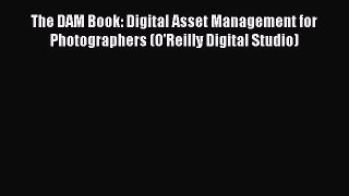 Read The DAM Book: Digital Asset Management for Photographers (O'Reilly Digital Studio) E-Book