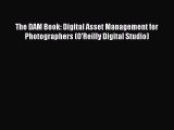 Read The DAM Book: Digital Asset Management for Photographers (O'Reilly Digital Studio) E-Book