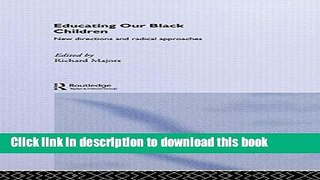 Read Educating Our Black Children: New Directions and Radical Approaches  Ebook Free