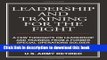 Read Leadership And Training For The Fight: A Few Thoughts On Leadership And Training From A