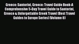 PDF Greece: Santorini Greece: Travel Guide Book-A Comprehensive 5-Day Travel Guide to Santorini